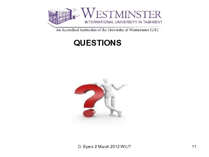 QUESTIONS D. Byers 2 March 2012 WIUT 11 