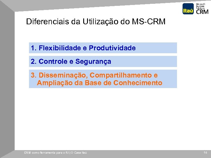 Diferenciais da Utilização do MS-CRM 1. Flexibilidade e Produtividade 2. Controle e Segurança 3.