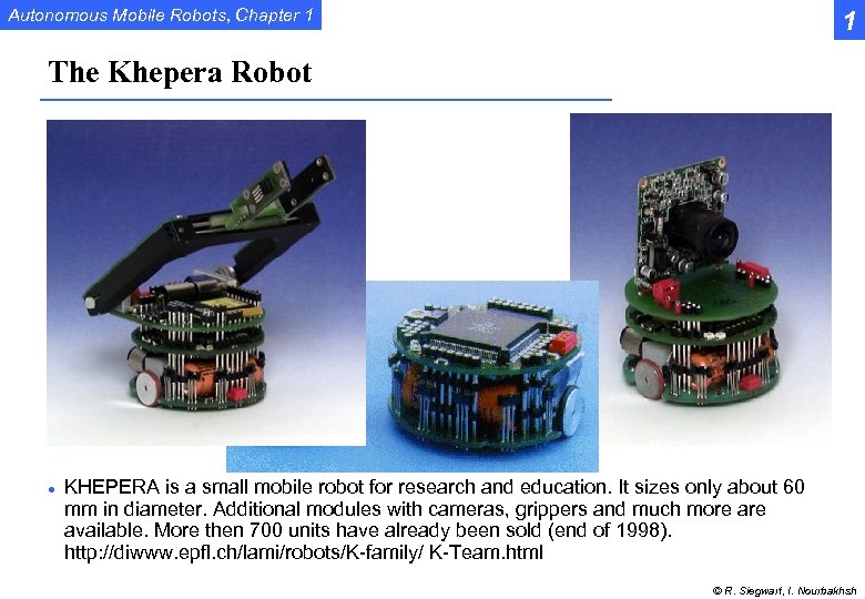 Autonomous Mobile Robots, Chapter 1 1 The Khepera Robot l KHEPERA is a small