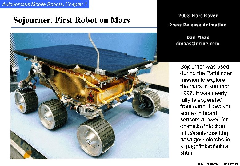 Autonomous Mobile Robots, Chapter 1 1 Sojourner, First Robot on Mars l The mobile