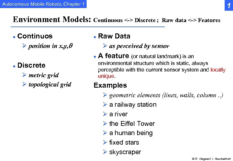 Autonomous Mobile Robots, Chapter 1 1 Environment Models: Continuous <-> Discrete ; l Continuos