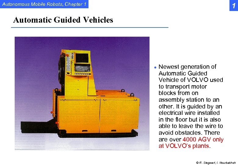 Autonomous Mobile Robots, Chapter 1 1 Automatic Guided Vehicles l Newest generation of Automatic