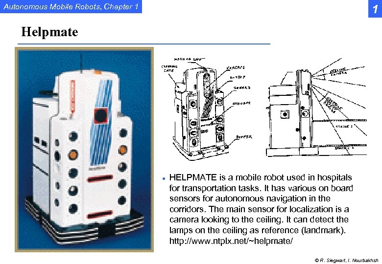 Autonomous Mobile Robots, Chapter 1 1 Helpmate l HELPMATE is a mobile robot used