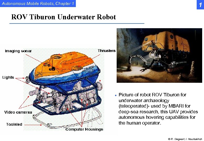 Autonomous Mobile Robots, Chapter 1 1 ROV Tiburon Underwater Robot l Picture of robot