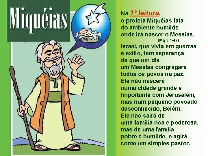 Na 1ª leitura, o profeta Miquéias fala do ambiente humilde onde irá nascer o