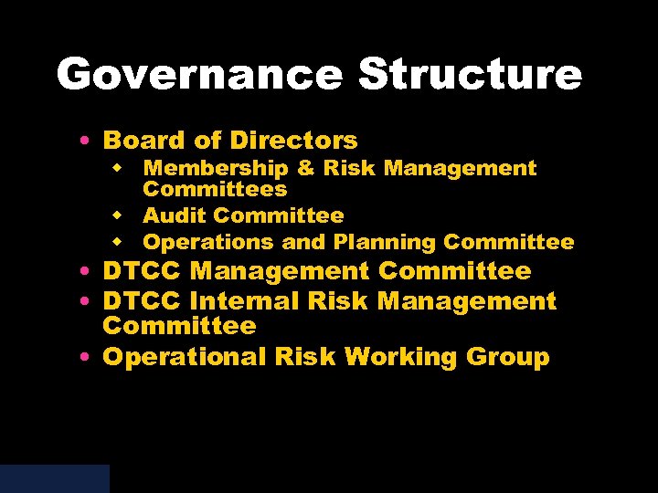 Governance Structure • Board of Directors w Membership & Risk Management Committees w Audit