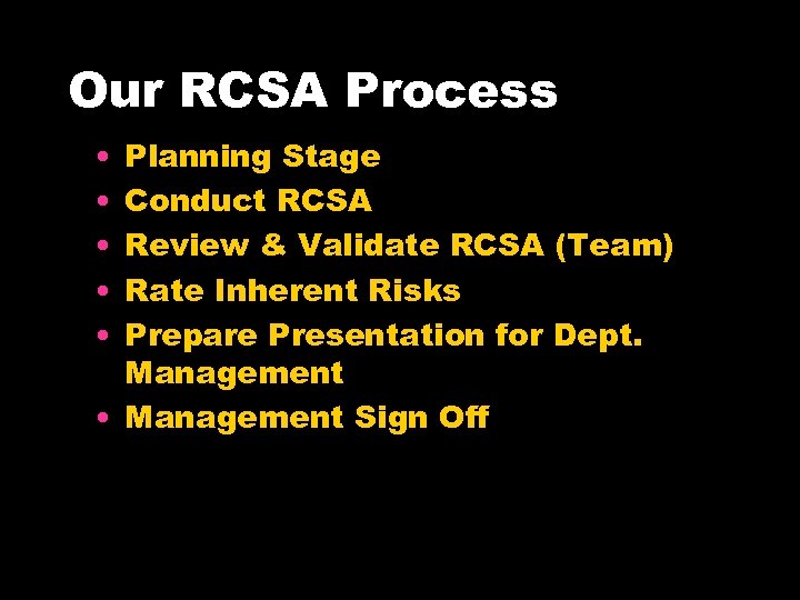 Our RCSA Process • • • Planning Stage Conduct RCSA Review & Validate RCSA