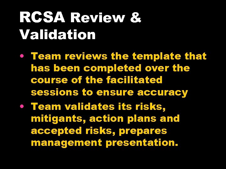 RCSA Review & Validation • Team reviews the template that has been completed over
