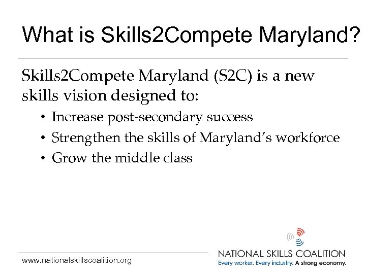 What is Skills 2 Compete Maryland? Skills 2 Compete Maryland (S 2 C) is