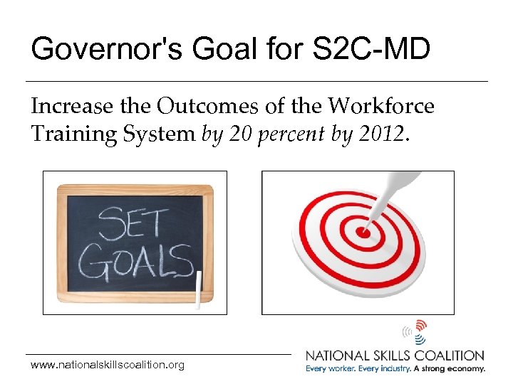 Governor's Goal for S 2 C-MD Increase the Outcomes of the Workforce Training System
