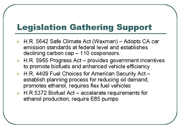 Legislation Gathering Support l l H. R. 5642 Safe Climate Act (Waxman) – Adopts