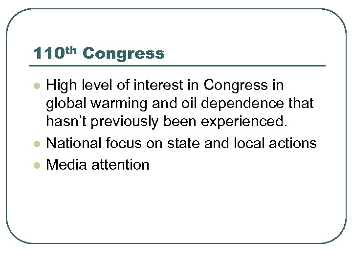 110 th Congress l l l High level of interest in Congress in global
