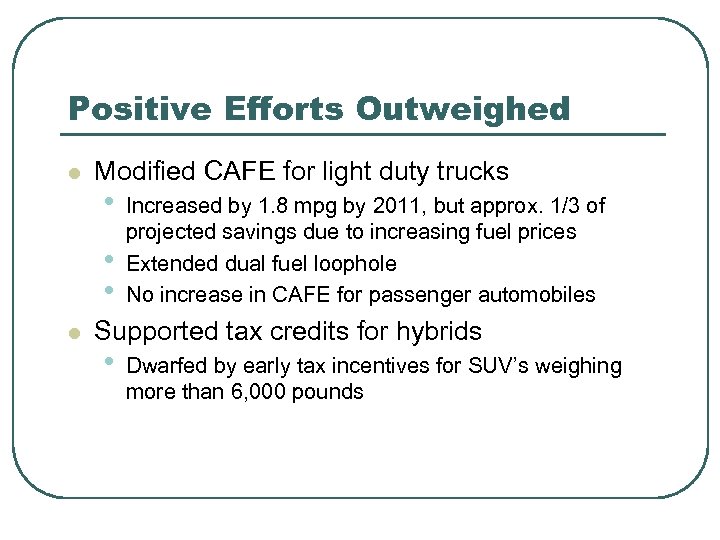 Positive Efforts Outweighed l Modified CAFE for light duty trucks • • • l