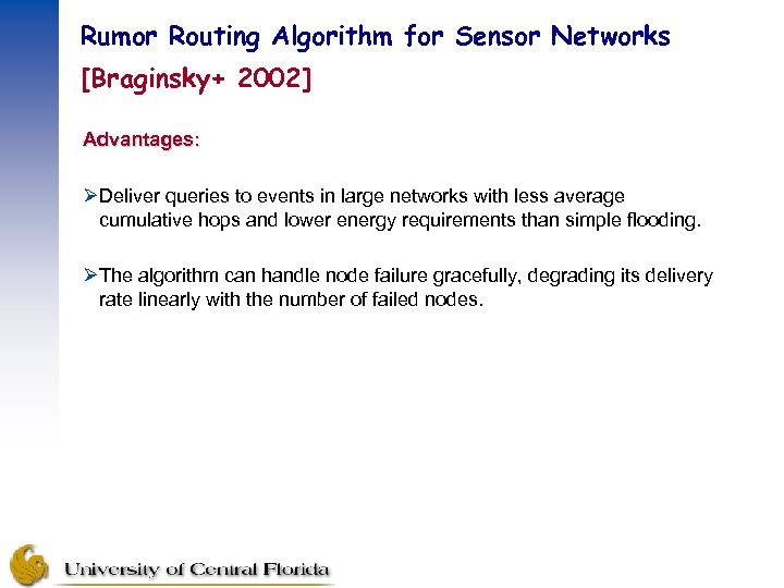 Rumor Routing Algorithm for Sensor Networks [Braginsky+ 2002] Advantages: ØDeliver queries to events in