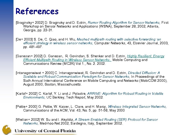 References [Braginsky+ 2002] D. Braginsky and D. Estrin, Rumor Routing Algorithm for Sensor Networks,