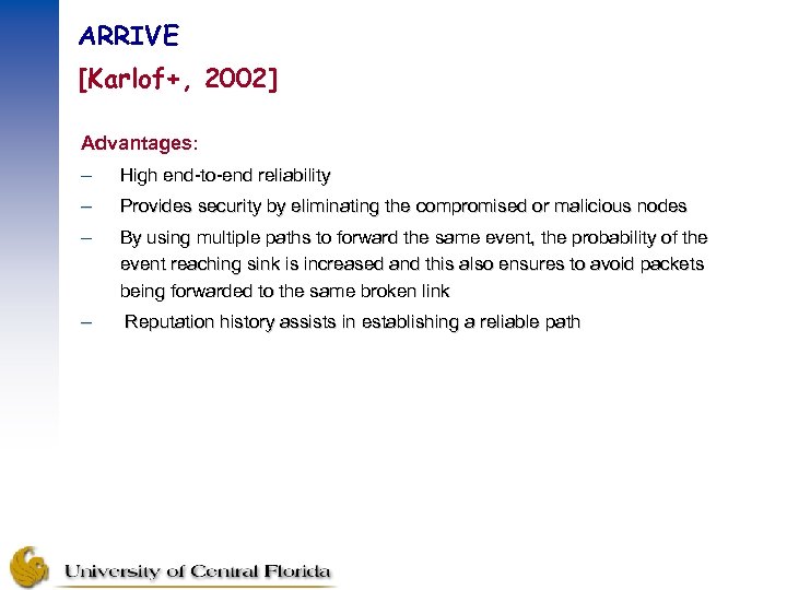 ARRIVE [Karlof+, 2002] Advantages: – High end-to-end reliability – Provides security by eliminating the