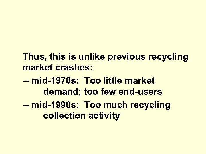 Thus, this is unlike previous recycling market crashes: -- mid-1970 s: Too little market