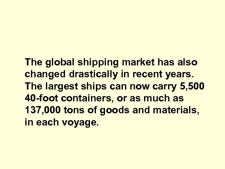 The global shipping market has also changed drastically in recent years. The largest ships