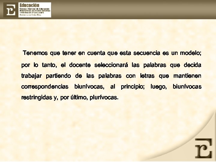 Tenemos que tener en cuenta que esta secuencia es un modelo; por lo tanto,