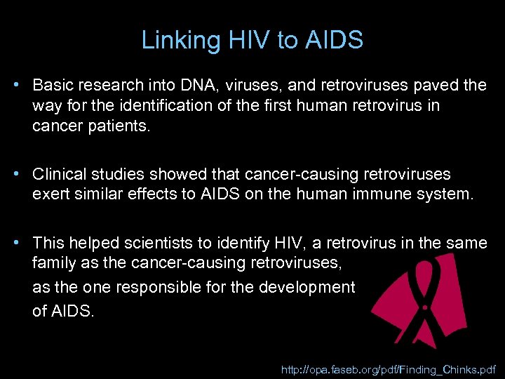 Linking HIV to AIDS • Basic research into DNA, viruses, and retroviruses paved the