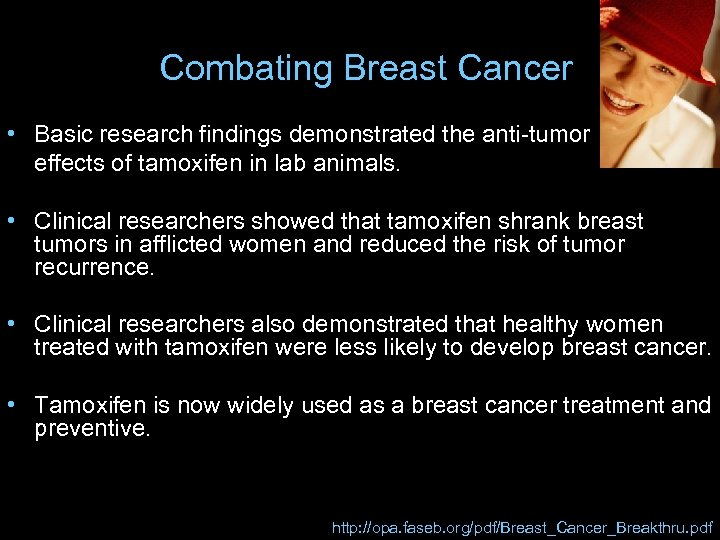 Combating Breast Cancer • Basic research findings demonstrated the anti-tumor effects of tamoxifen in