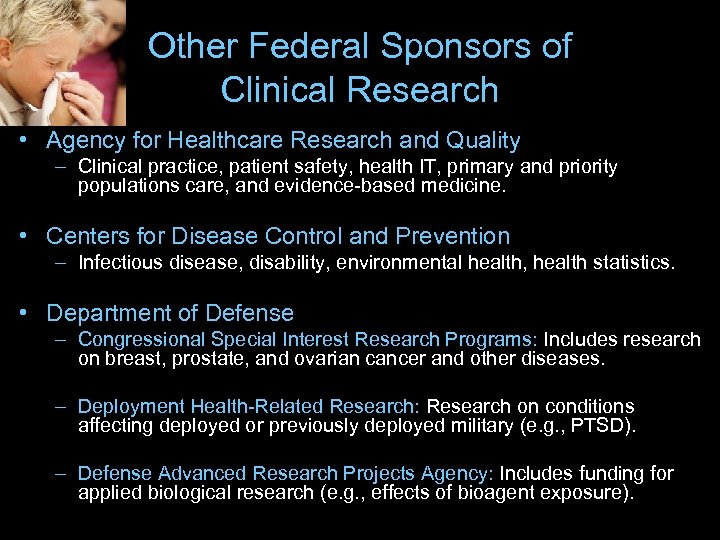 Other Federal Sponsors of Clinical Research • Agency for Healthcare Research and Quality –