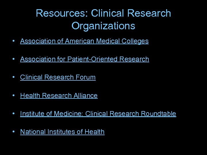 Resources: Clinical Research Organizations • Association of American Medical Colleges • Association for Patient-Oriented