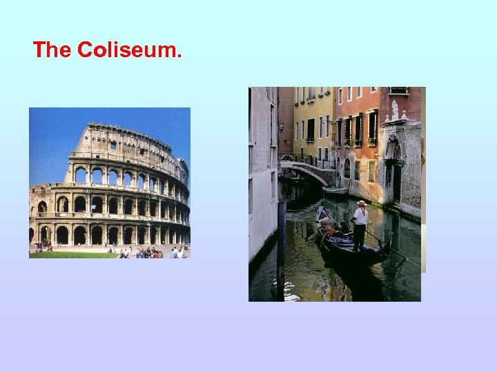 The Coliseum. 