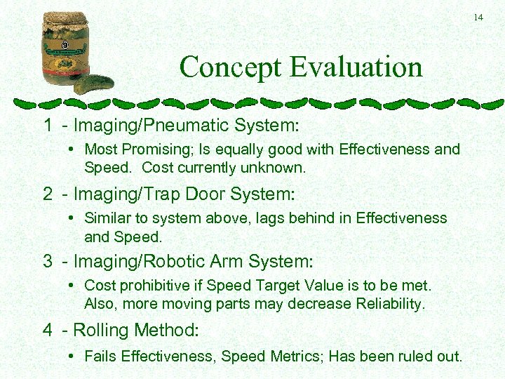 14 Concept Evaluation 1 - Imaging/Pneumatic System: • Most Promising; Is equally good with