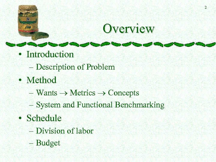 2 Overview • Introduction – Description of Problem • Method – Wants Metrics Concepts