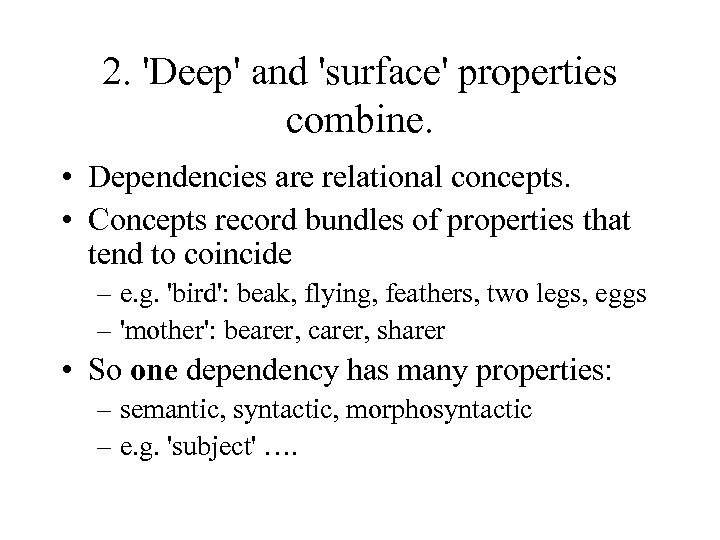 2. 'Deep' and 'surface' properties combine. • Dependencies are relational concepts. • Concepts record