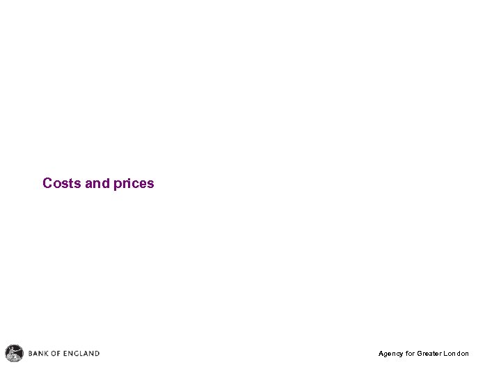 Costs and prices Agency for Greater London 