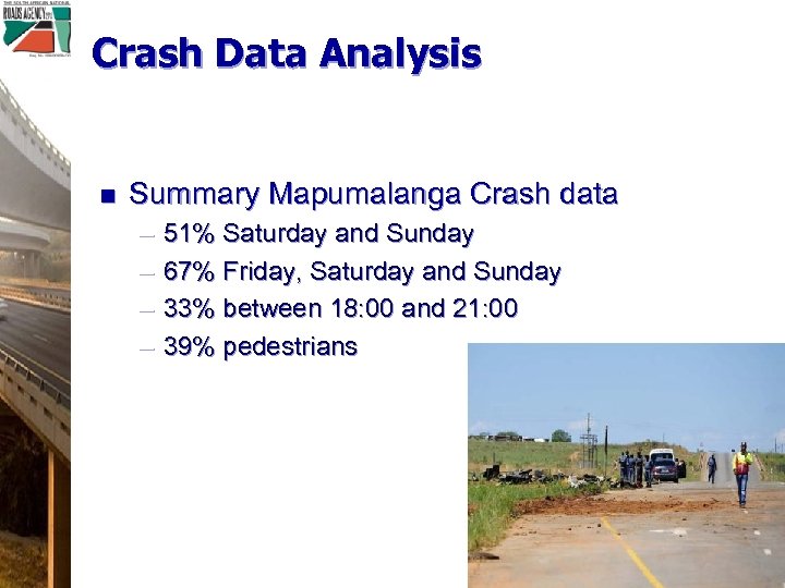 Crash Data Analysis n Summary Mapumalanga Crash data – – 51% Saturday and Sunday