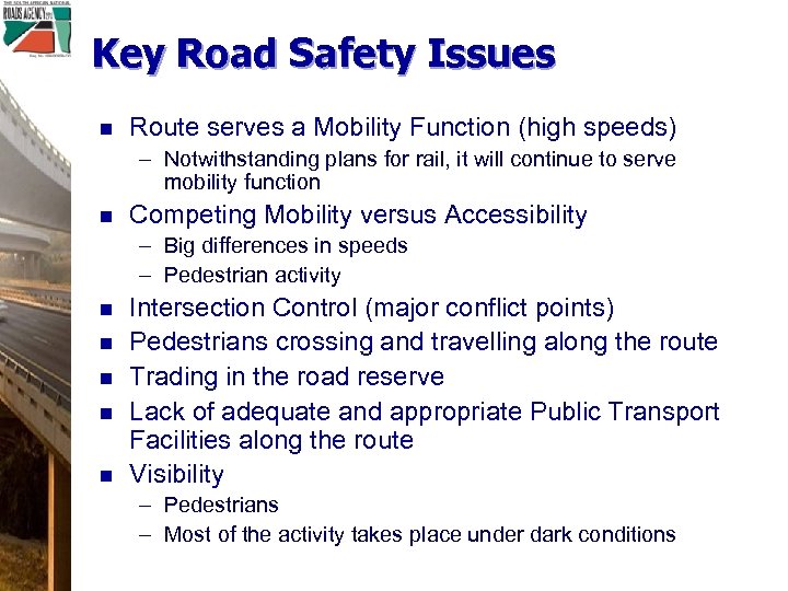 Key Road Safety Issues n Route serves a Mobility Function (high speeds) – Notwithstanding