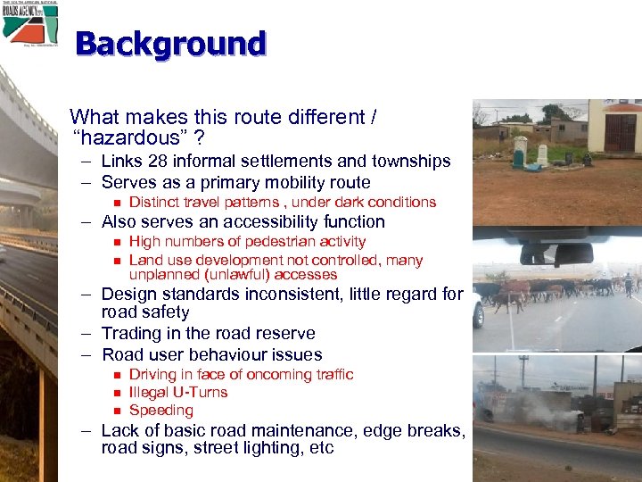 Background What makes this route different / “hazardous” ? – Links 28 informal settlements