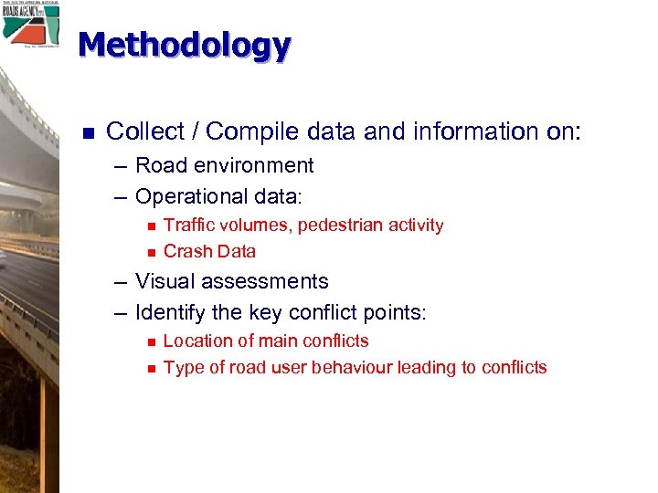 Methodology n Collect / Compile data and information on: – Road environment – Operational