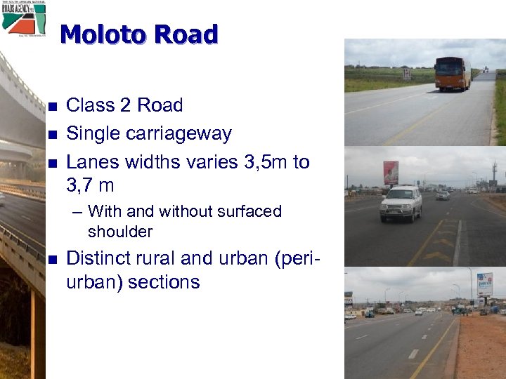 Moloto Road n n n Class 2 Road Single carriageway Lanes widths varies 3,