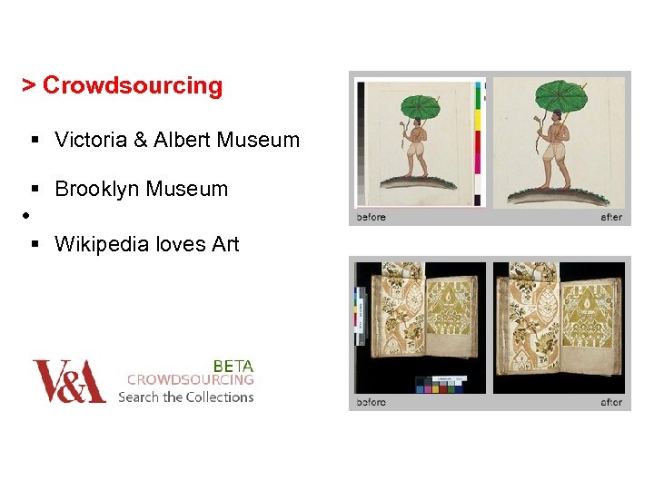 > Crowdsourcing § Victoria & Albert Museum § Brooklyn Museum • § Wikipedia loves
