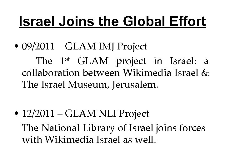 Israel Joins the Global Effort • 09/2011 – GLAM IMJ Project The 1 st