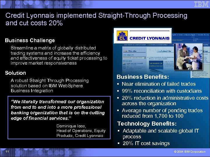 Credit Lyonnais implemented Straight-Through Processing and cut costs 20% Business Challenge Streamline a matrix