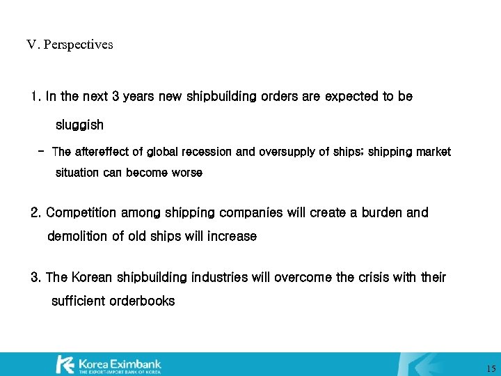 V. Perspectives 1. In the next 3 years new shipbuilding orders are expected to