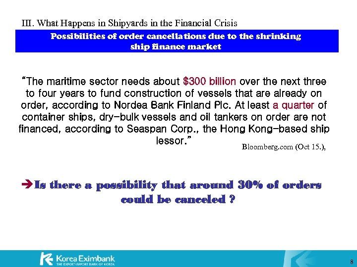 III. What Happens in Shipyards in the Financial Crisis Possibilities of order cancellations due