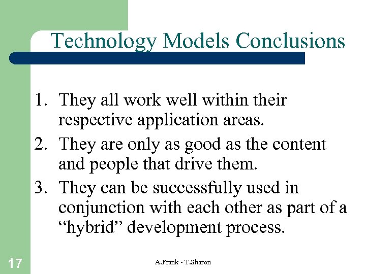 Technology Models Conclusions 1. They all work well within their respective application areas. 2.