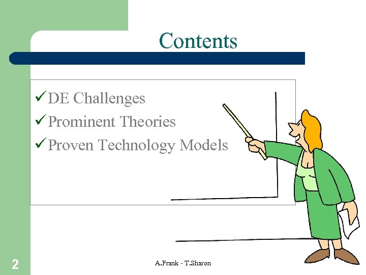 Contents ü DE Challenges ü Prominent Theories ü Proven Technology Models 2 A. Frank