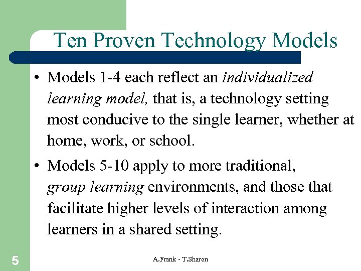 Ten Proven Technology Models • Models 1 -4 each reflect an individualized learning model,