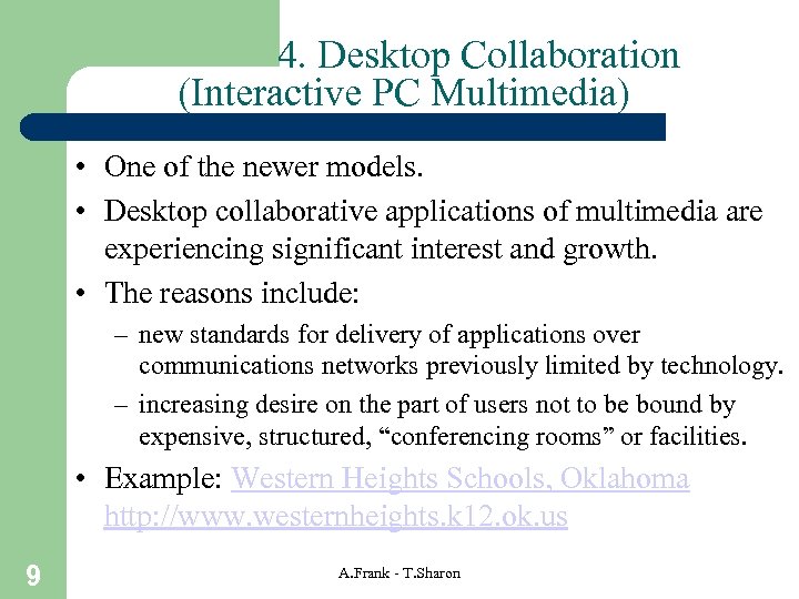 4. Desktop Collaboration (Interactive PC Multimedia) • One of the newer models. • Desktop