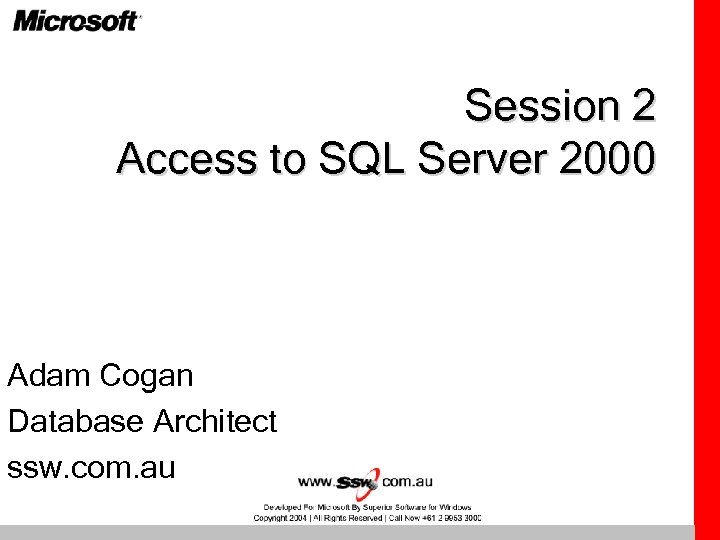 Session 2 Access to SQL Server 2000 Adam Cogan Database Architect ssw. com. au