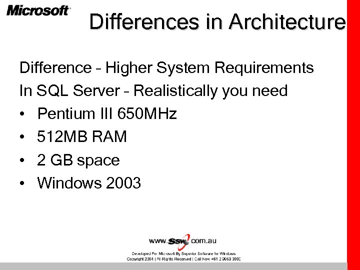 Differences in Architecture Difference – Higher System Requirements In SQL Server – Realistically you