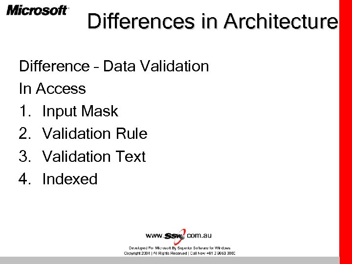 Differences in Architecture Difference – Data Validation In Access 1. Input Mask 2. Validation