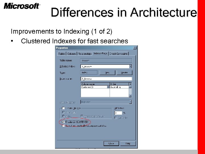 Differences in Architecture Improvements to Indexing (1 of 2) • Clustered Indexes for fast